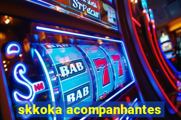 skkoka acompanhantes